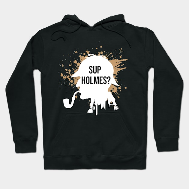 Sup Holmes Sherlock Watson Investigate Hoodie by Mellowdellow